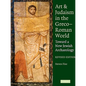 Art and Judaism in the Greco-Roman World: Toward a New Jewish Archaeology - Paperback