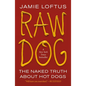 Raw Dog: The Naked Truth about Hot Dogs - Paperback