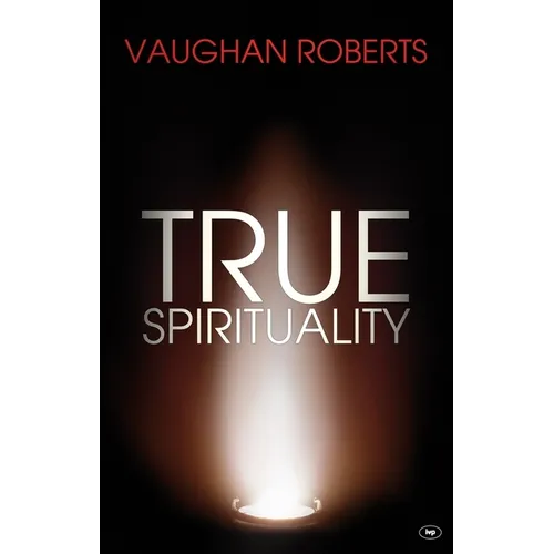 True Spirituality: The Challenge of 1 Corinthians for the 21st Century Church - Paperback