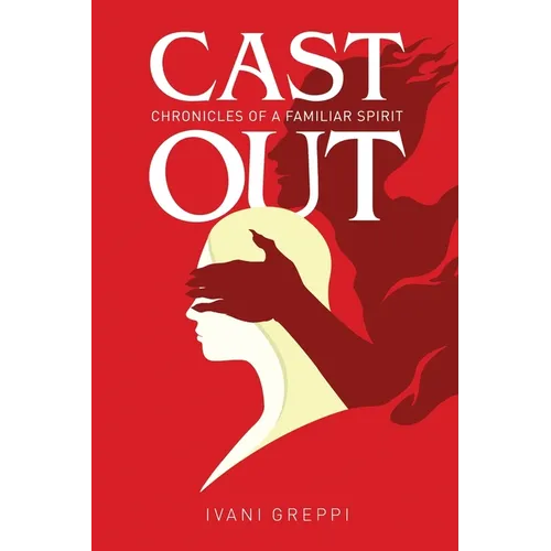 Cast Out: Chronicles of a Familiar Spirit - Paperback