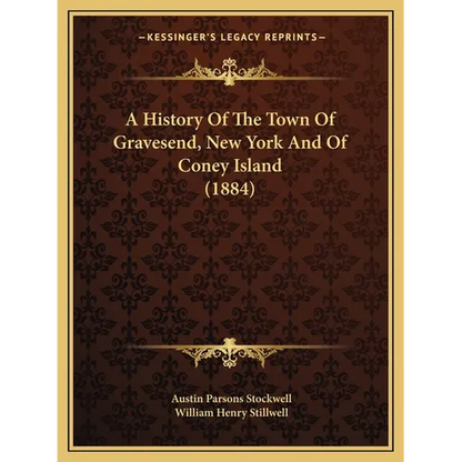 A History Of The Town Of Gravesend, New York And Of Coney Island (1884) - Paperback