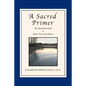 A Sacred Primer: The Essential Guide to Quiet Time and Prayer - Paperback