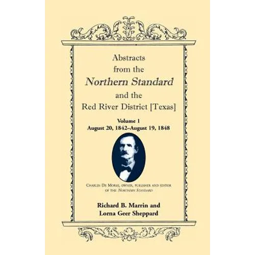 Abstracts from the Northern Standard and the Red River District [Texas]: August 20, 1842-August 19, 1848 - Paperback