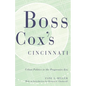 Boss Cox's Cincinnati: Urban Politics in the Progressive Era - Paperback