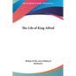 The Life of King Alfred - Hardcover