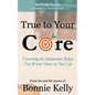True To Your Core: Uncovering the Subconscious Beliefs That Wreak Havoc on Your Life - Paperback