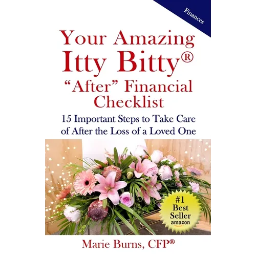 Your Amazing Itty Bitty AFTER Financial Checklist: 15 Important Actions to Complete After the Loss of a Loved One - Paperback