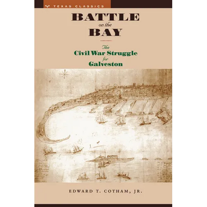 Battle on the Bay: The Civil War Struggle for Galveston - Paperback