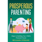 Prosperous Parenting: Steps to Building Your Child's Financial Future - Paperback