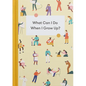 What Can I Do When I Grow Up?: A Young Person's Guide to Careers, Money - And the Future - Hardcover