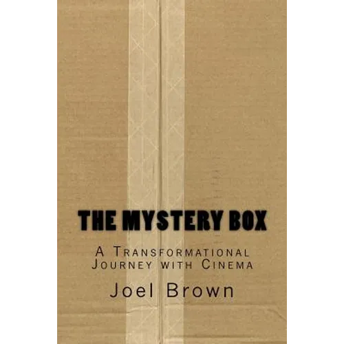 The Mystery Box: A Transformational Journey with Cinema: The Mystery Box: A Transformational Journey with Cinema - Paperback