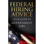 Federal Hiring Advice: Your Guide to Government Jobs - Paperback