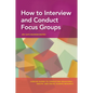 How to Interview and Conduct Focus Groups - Paperback