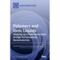 Polymers and Ionic Liquids: Shaping up a New Generation of High Performances Nanomaterials - Hardcover