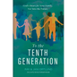 To the Tenth Generation: God's Heart for Your Family, Far Into the Future - Hardcover