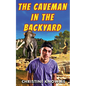 The Caveman in the Backyard - Paperback
