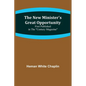 The New Minister's Great Opportunity; First published in the "Century Magazine" - Paperback