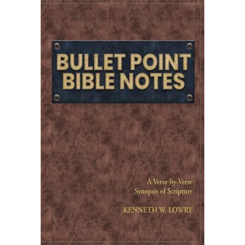 Bullet Point Bible Notes: A Verse-by-verse Synopsis of Scripture - Paperback
