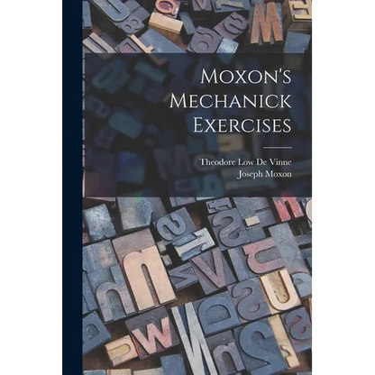 Moxon's Mechanick Exercises - Paperback