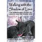Walking with the Shadow of Love: The Remarkable Story of Lakota and The Zeakie Dog - Paperback