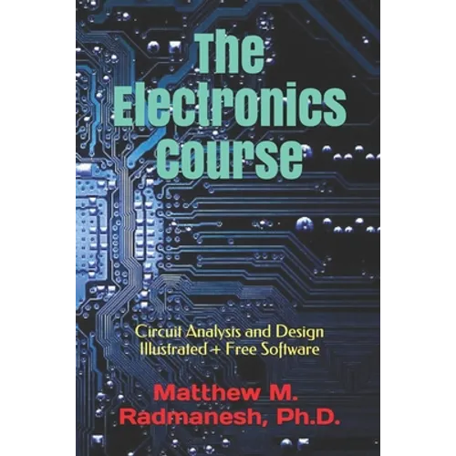The Electronics Course: Circuit Analysis and Design Illustrated - Paperback