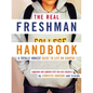 The Real Freshman Handbook: A Totally Honest Guide to Life on Campus - Paperback