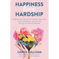 Happiness Through Hardship: A Guide and Journal for Cancer Patients, Their Caregivers and Friends During an Initial Diagnosis - Paperback