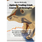 Options Trading Crash Course And Strategies: The Complete Beginner's Guide With Most Effective Illustrated Strategies For Investing With Options And G - Paperback