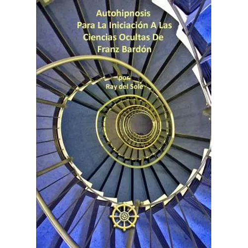 Autohipnosis Para La Iniciaci-n A Las Ciencias Ocultas De Franz Bard-n - Paperback