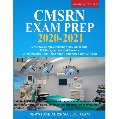 CMSRN Exam Prep 2020-2021: A Medical Surgical Nursing Study Guide with 450 Test Questions and Answers (3 Full Practice Tests - Med Surg Certifica - Paperback