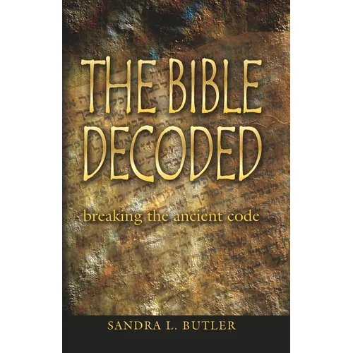 The Bible Decoded: breaking the ancient code - Paperback
