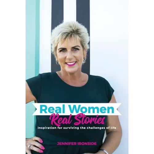 Real Women, Real Stories: Inspiration for surviving the challenges of life - Paperback