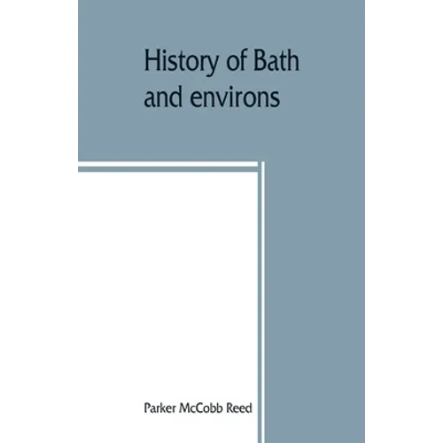 History of Bath and environs, Sagadahoc County, Maine. 1607-1894 - Paperback