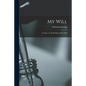 My Will: a Legacy to the Healthy and the Sick - Paperback