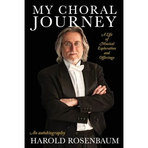 My Choral Journey: A Life of Musical Exploration and Offerings - Paperback