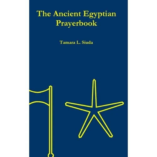 The Ancient Egyptian Prayerbook (Hardcover Edition) - Hardcover
