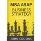 MBA ASAP Business Strategy: Strategic Thinking, Planning, Implementation, Management and Leadership - Paperback