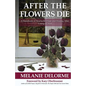 After the Flowers Die: A Handbook of Heartache, Hope and Healing After Losing a Child - Paperback
