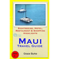 Maui Travel Guide: Sightseeing, Hotel, Restaurant & Shopping Highlights - Paperback