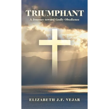 Triumphant: A Journey Toward Godly Obedience - Hardcover