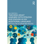 Teaching Adult Learners with Dyslexia and English as an Additional Language: Practical Tips to Support Best Practice - Paperback