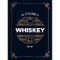 The Little Book of Whiskey: The Perfect Gift for Lovers of the Water of Life - Hardcover