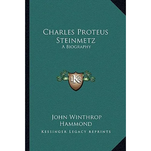 Charles Proteus Steinmetz: A Biography - Paperback