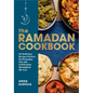 The Ramadan Cookbook: 80 Delicious Recipes Perfect for Ramadan, Eid, and Celebrating Throughout the Year - Hardcover
