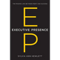 Executive Presence: The Missing Link Between Merit and Success - Hardcover