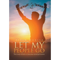Let My People Go: True Story of How to Overcome Sexual Perversion. - Hardcover