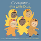 Cinco Patitos/Five Little Ducks = Five Little Ducks - Board Book