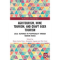 Agritourism, Wine Tourism, and Craft Beer Tourism: Local Responses to Peripherality Through Tourism Niches - Paperback