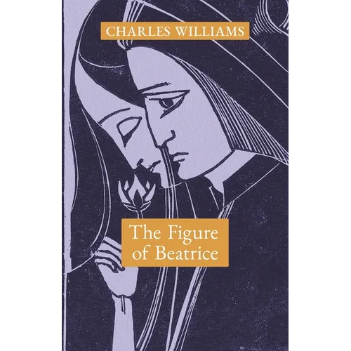 The Figure of Beatrice: A Study in Dante - Paperback