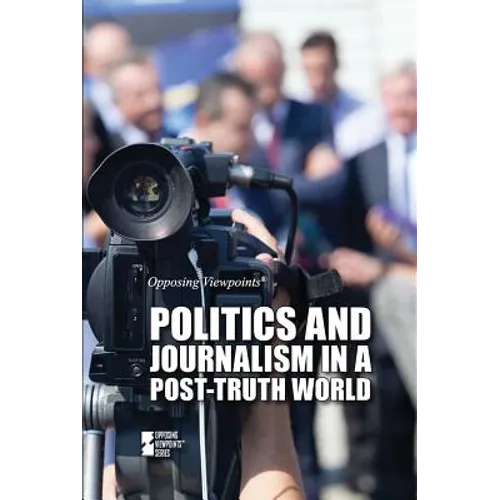 Politics and Journalism in a Post-Truth World - Library Binding